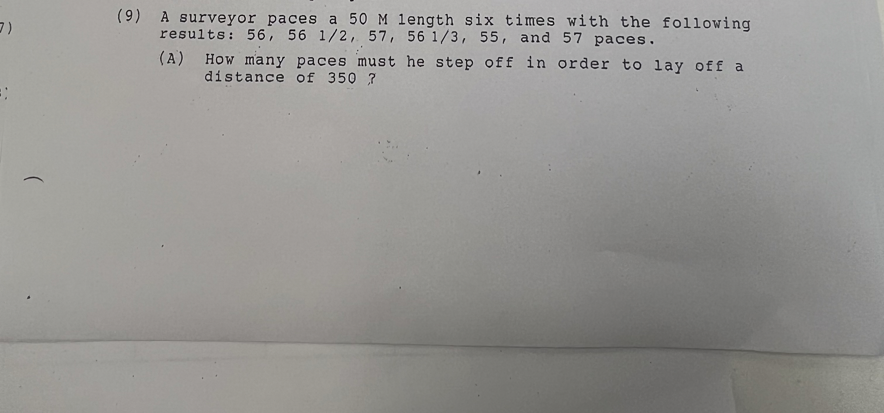 ( 9 ) A surveyor paces a 5 0 M length six times