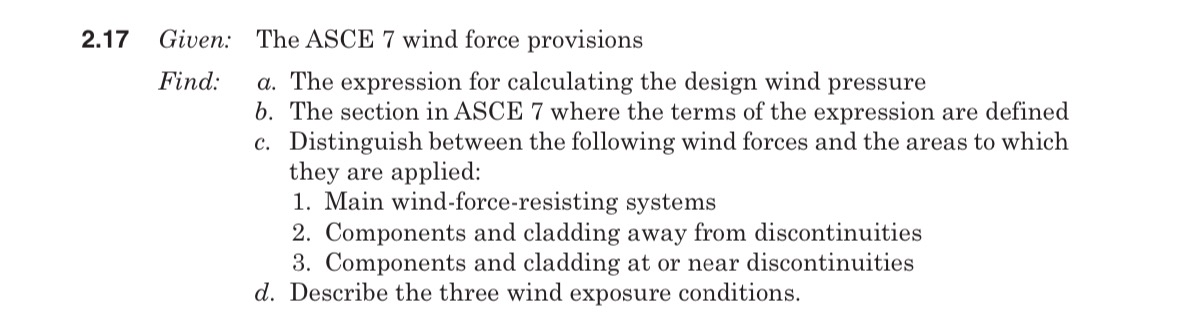 2 . 1 7 Given: The ASCE 7 wind force provisions