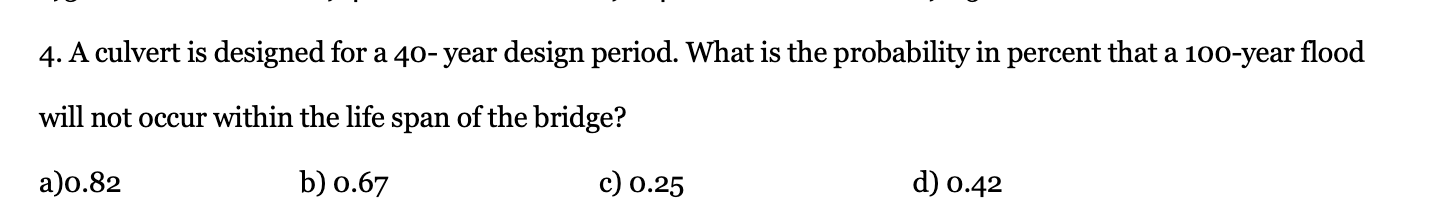 A culvert is designed for a 4 0 - year design