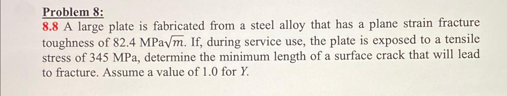 Problem 8:\ 8.8 A large plate is fabricated from