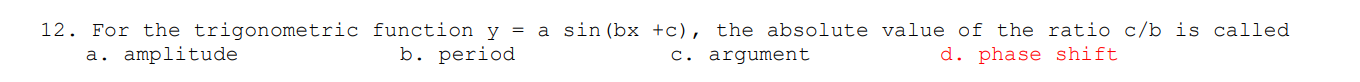 For the trigonometric function y = asin ( b x + c