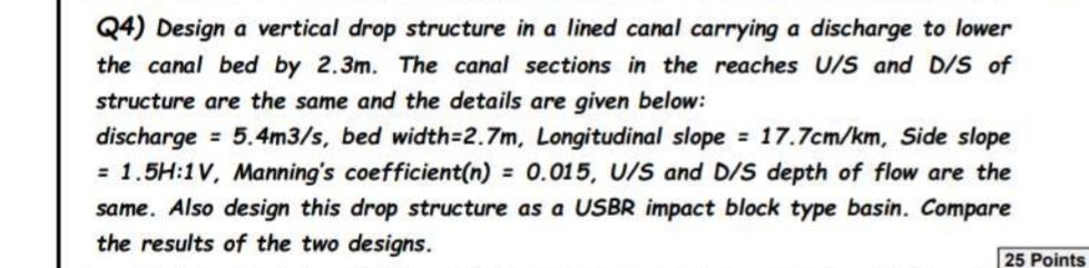 Q 4 ) Design a vertical drop structure in a lined