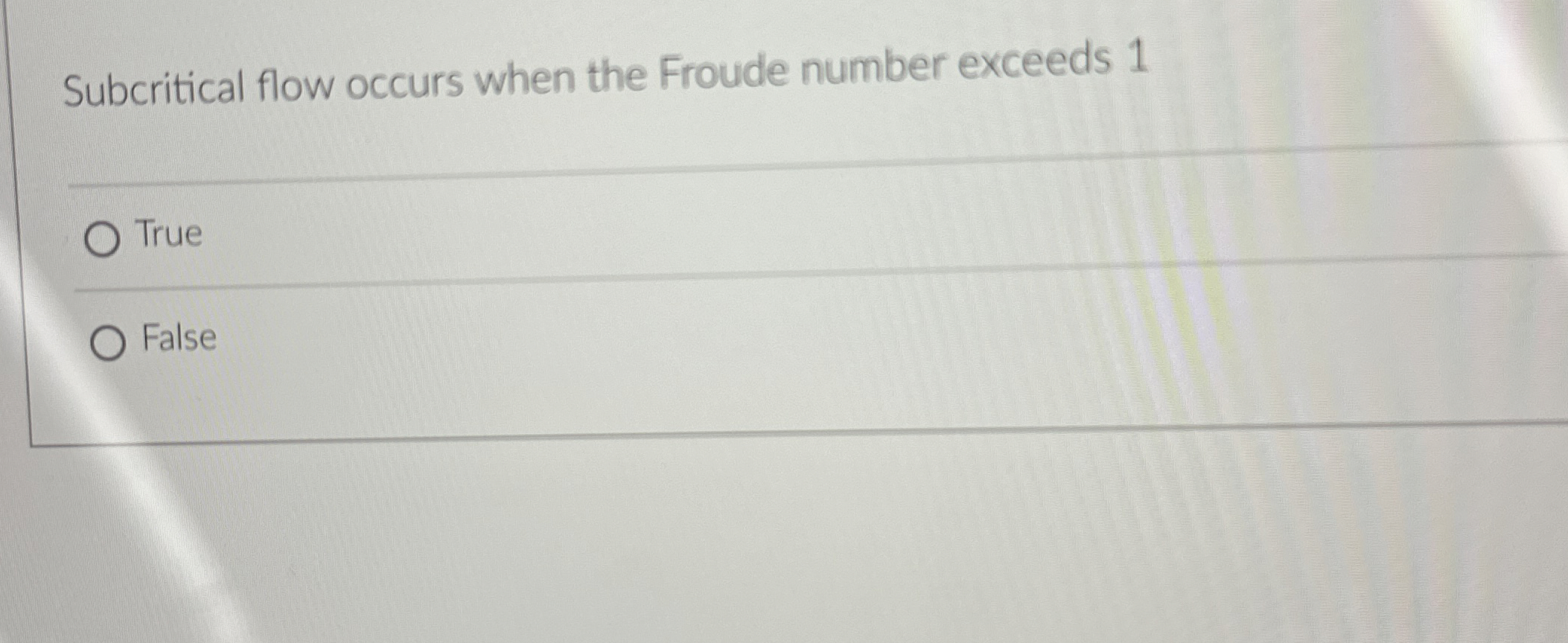 Subcritical flow occurs when the Froude number