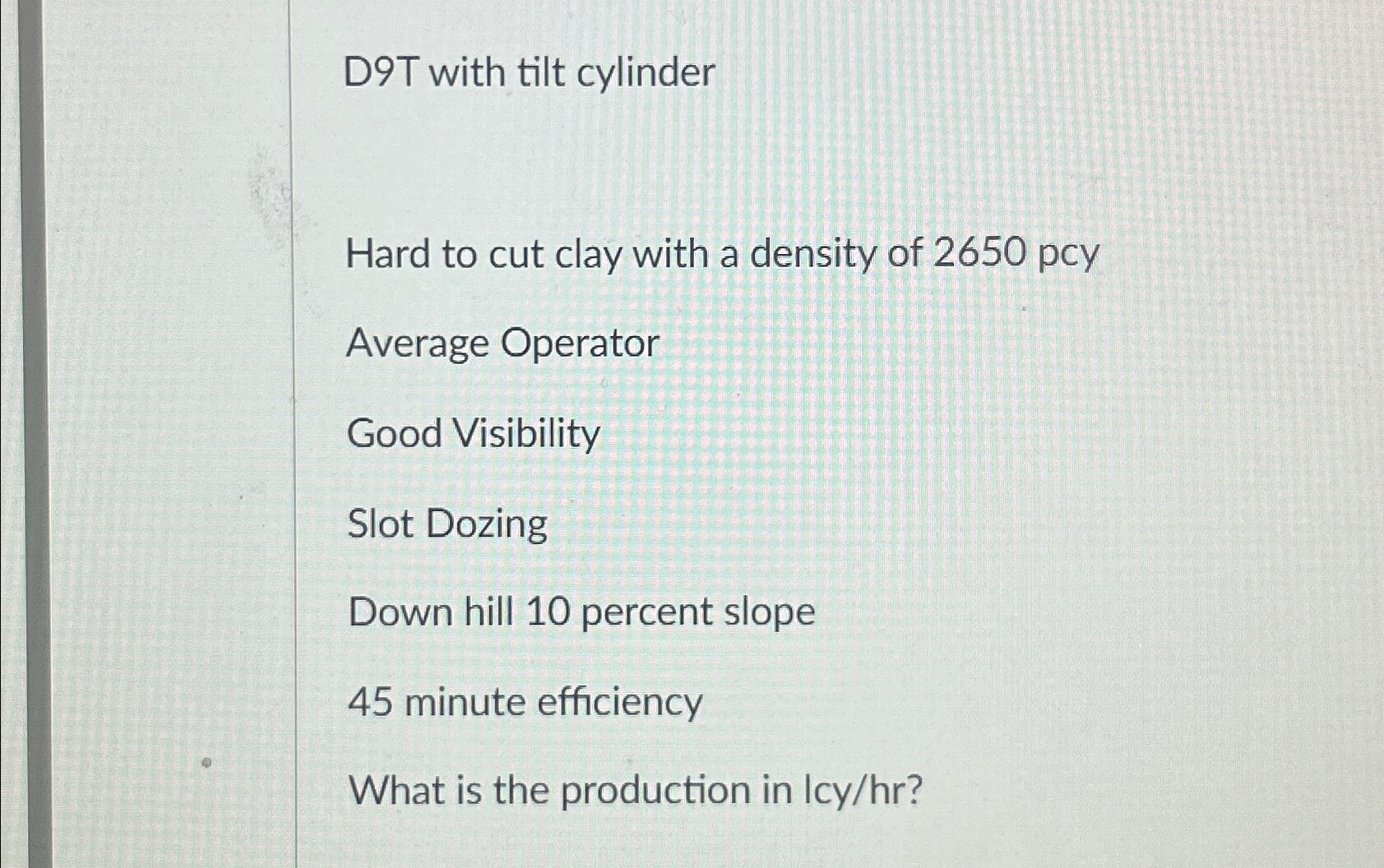 D 9 T with tilt cylinder Hard to cut clay with a