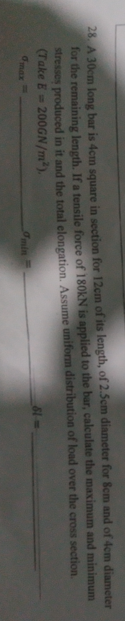 A 3 0 cm long bar is 4 cm square in section for 1