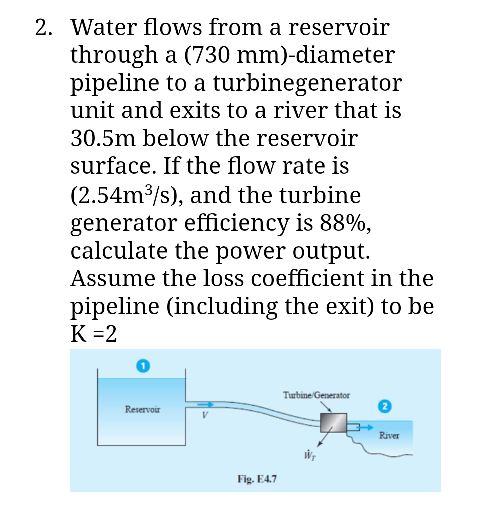 Water flows from a reservoir through a ( 7 3 0 m