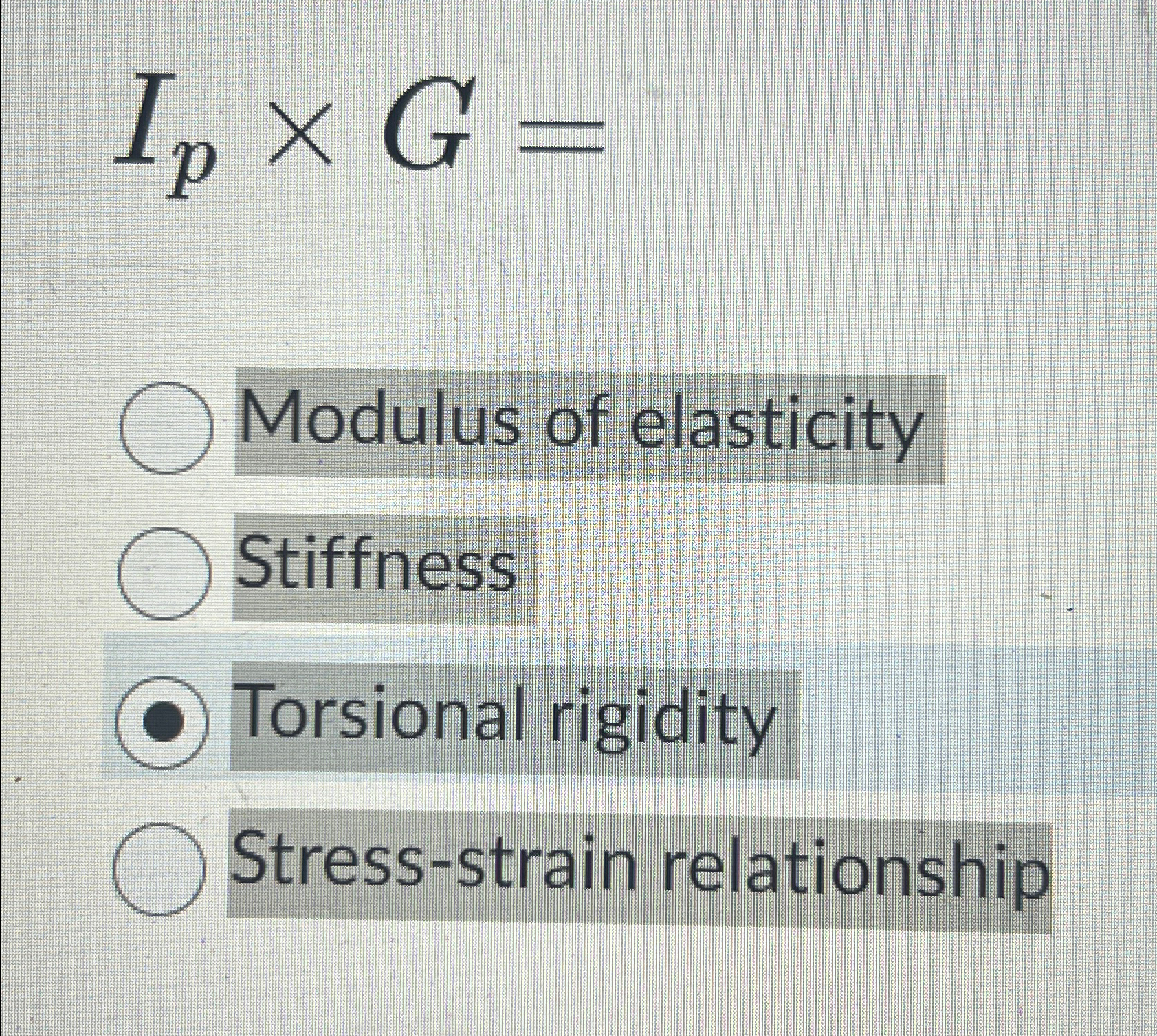 I p G = Modulus of elasticity Stiffness Torsional
