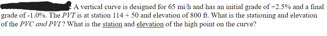 A vertical curve is designed for 6 5 m i h and