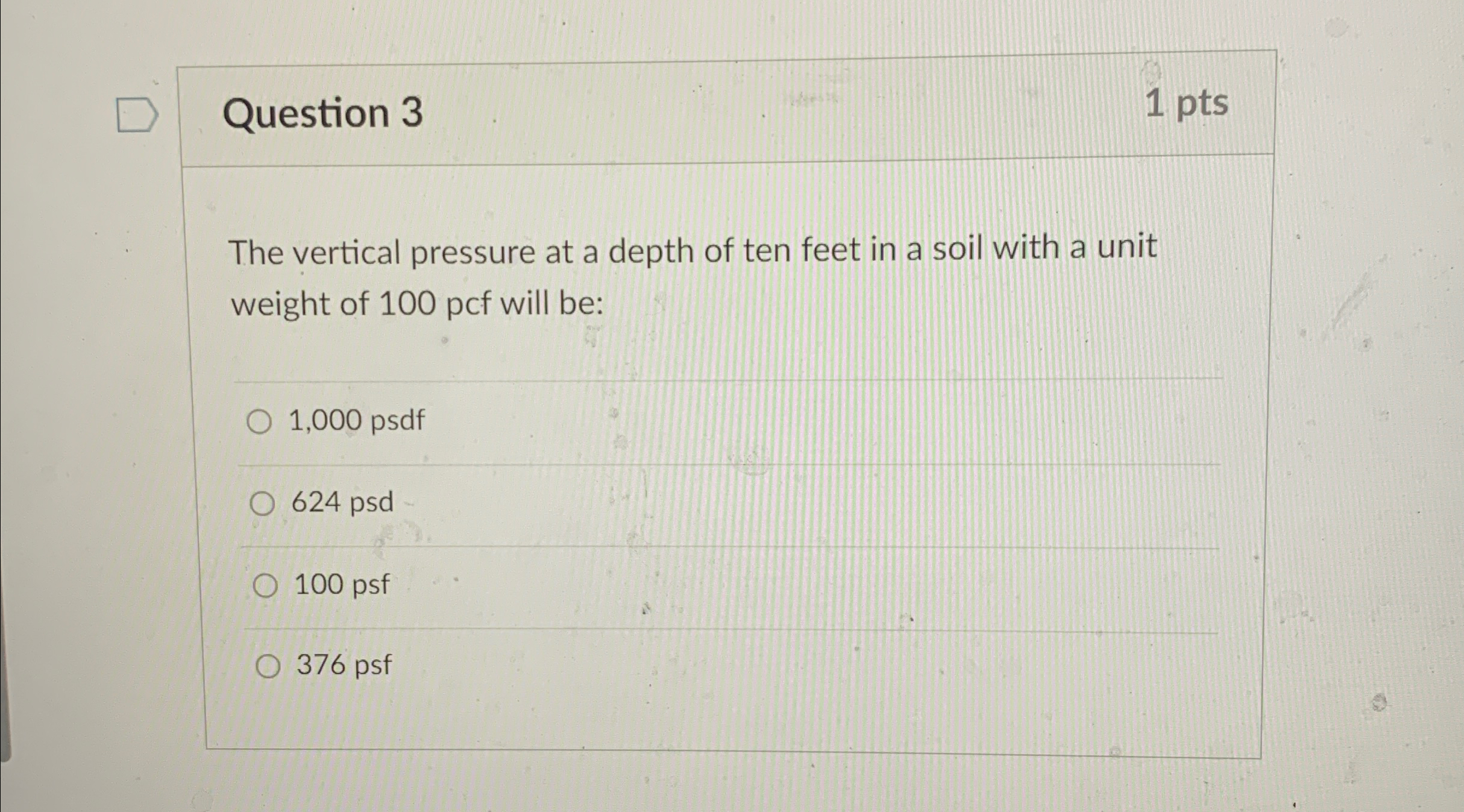 Question 3 1 p t s The vertical pressure at a