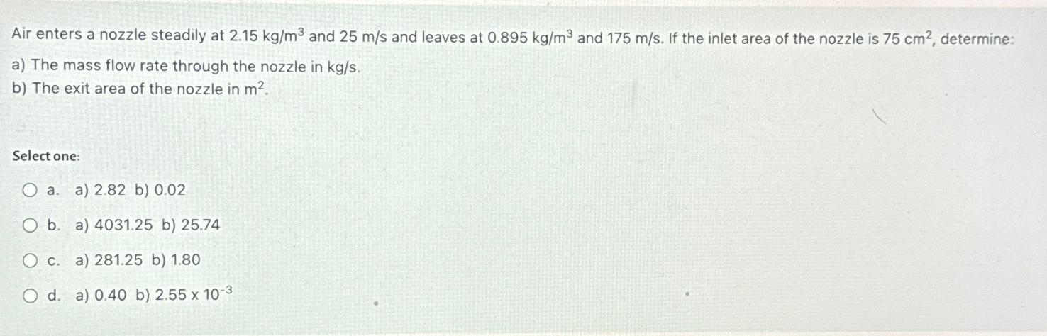 Air enters a nozzle steadily at 2 . 1 5 k g m 3
