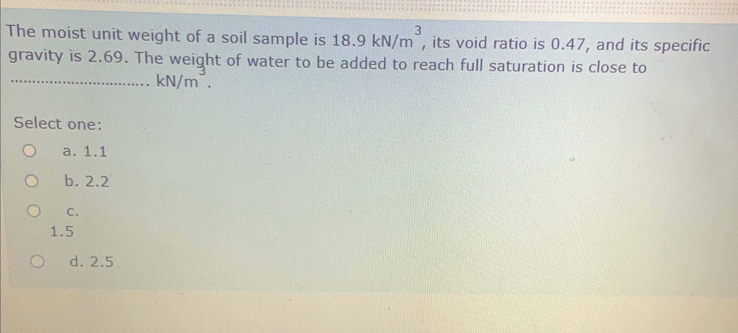 The moist unit weight of a soil sample is 1 8 . 9