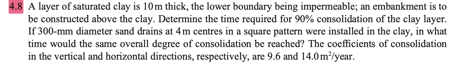 4 . 8 A layer of saturated clay is 1 0 m thick,