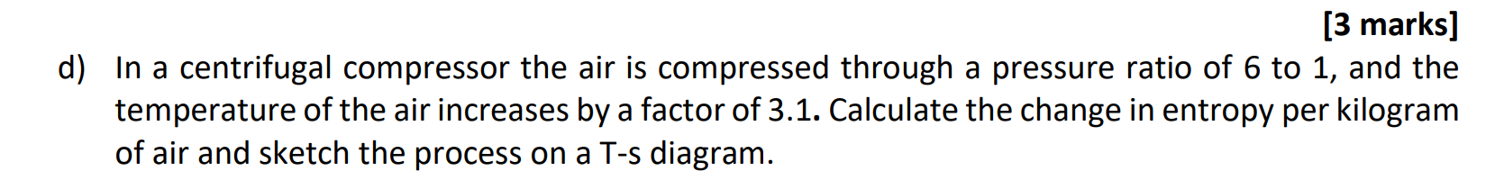 [ 3 marks ] d ) In a centrifugal compressor the
