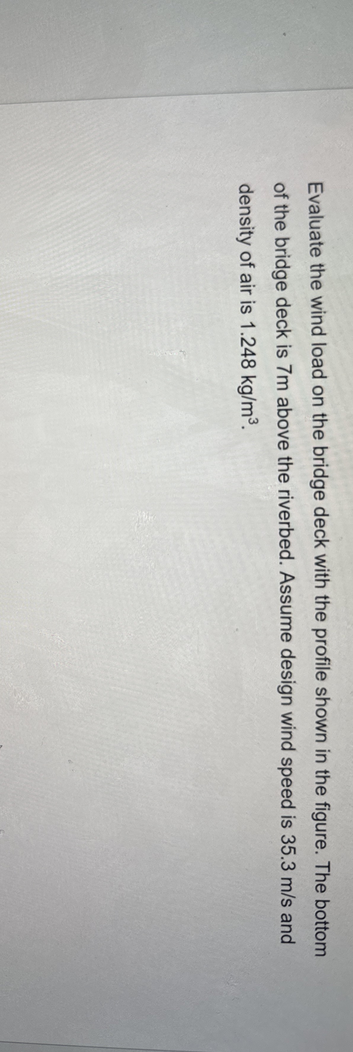Evaluate the wind load on the bridge deck with
