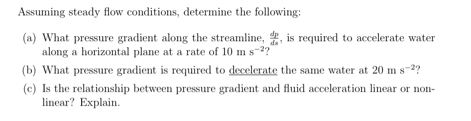 Assuming steady flow conditions, determine the
