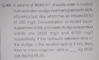 Q . 4 9 A volume of 3 6 0 0 0 m 3 of waste water