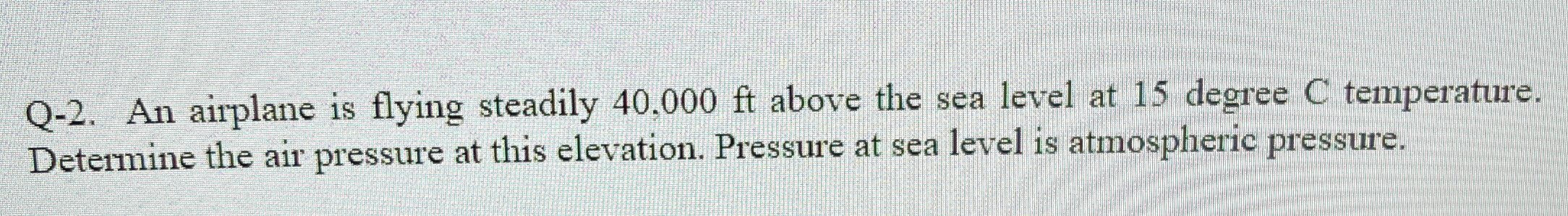 Q - 2 . An airplane is flying steadily 4 0 , 0 0