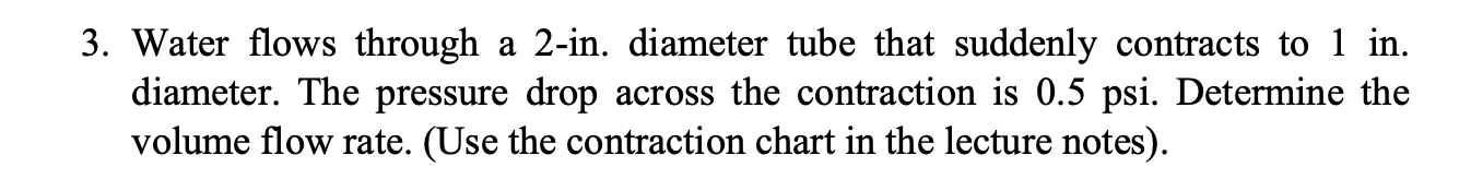 3 . Water flows through a 2 - in . diameter tube