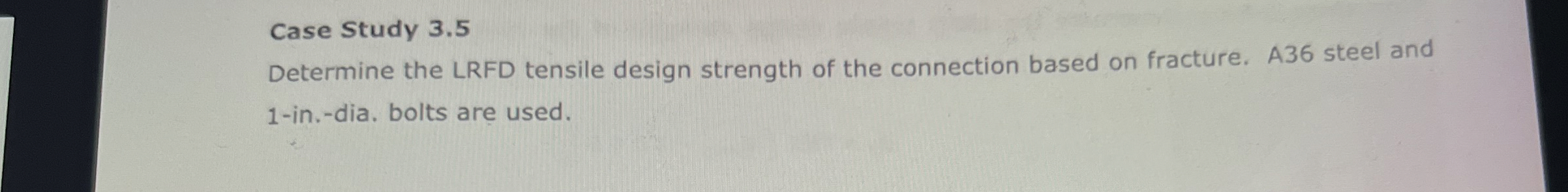 Case Study 3 . 5 Determine the LRFD tensile