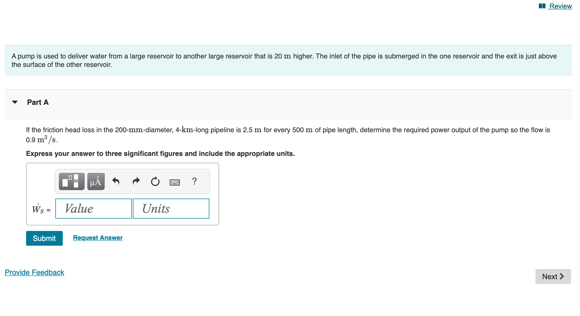 A pump is used to deliver water from a large