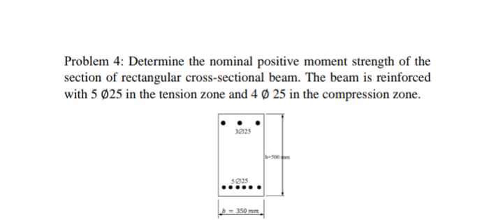 Problem 4 : Determine the nominal positive moment