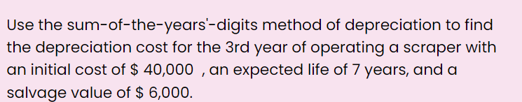 Use the sum - of - the - years' - digits method
