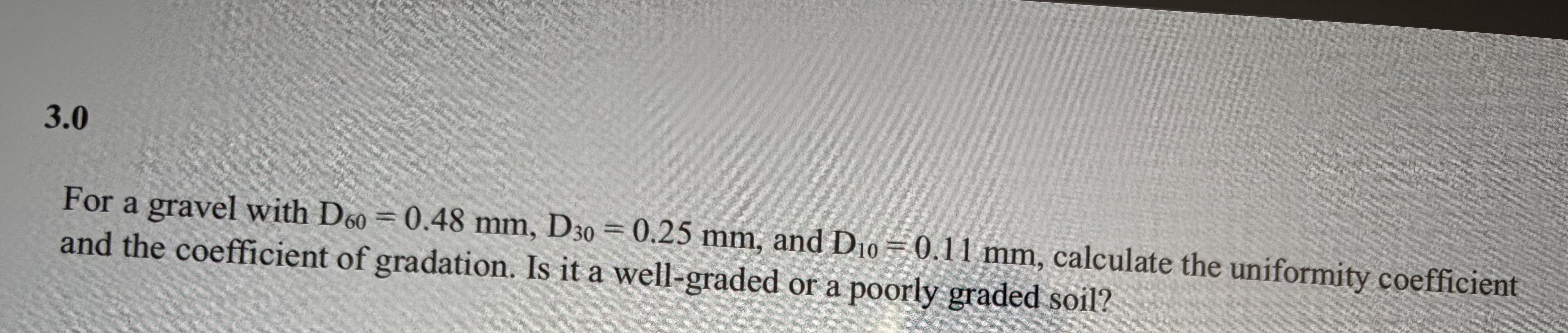 For a gravel with D 6 0 = 0 . 4 8 m m , D 3 0 = 0