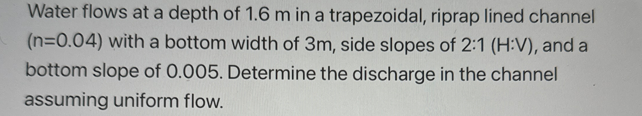 Water flows at a depth of 1 . 6 m in a
