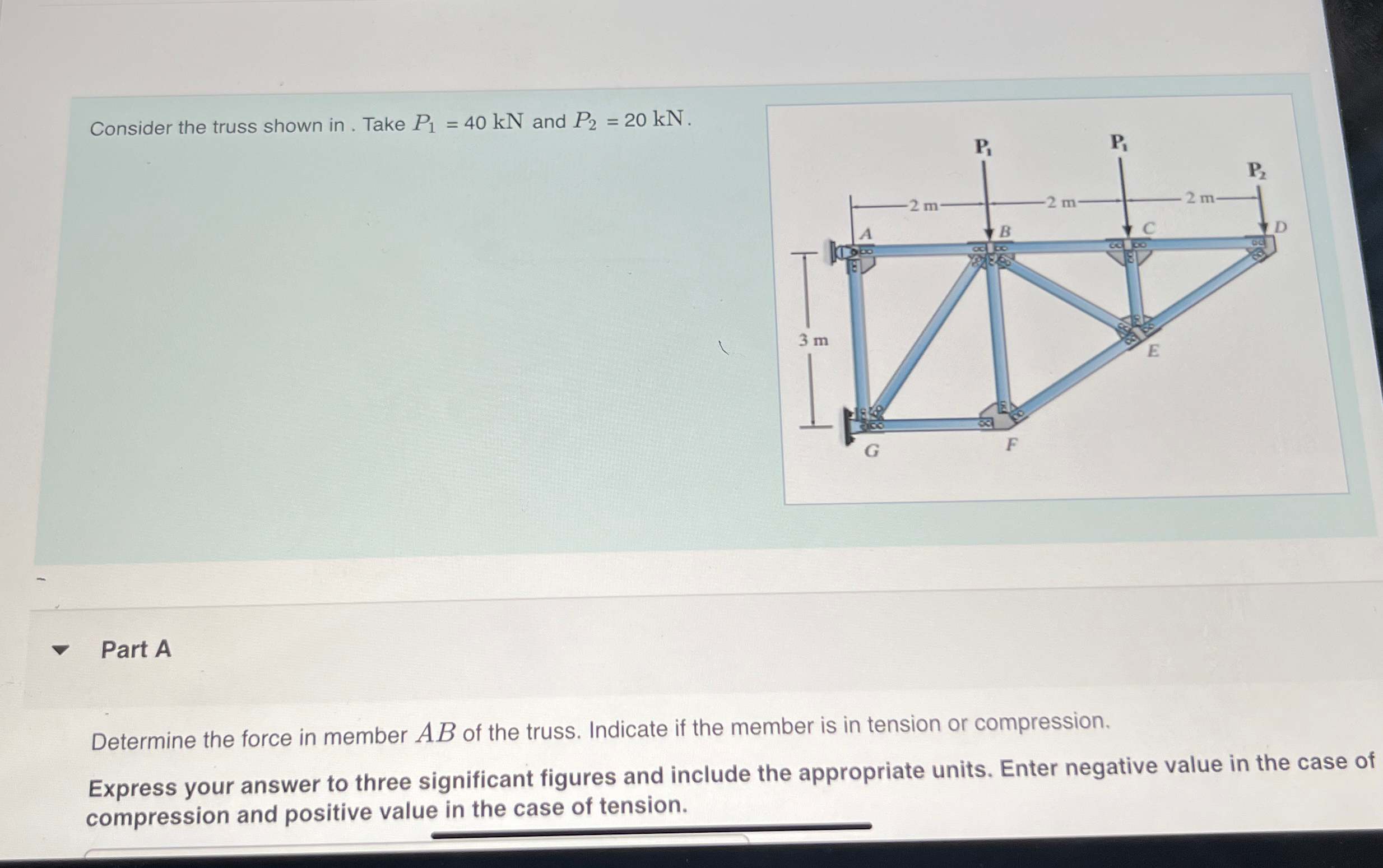 Consider the truss shown in . Take P 1 = 4 0 k N