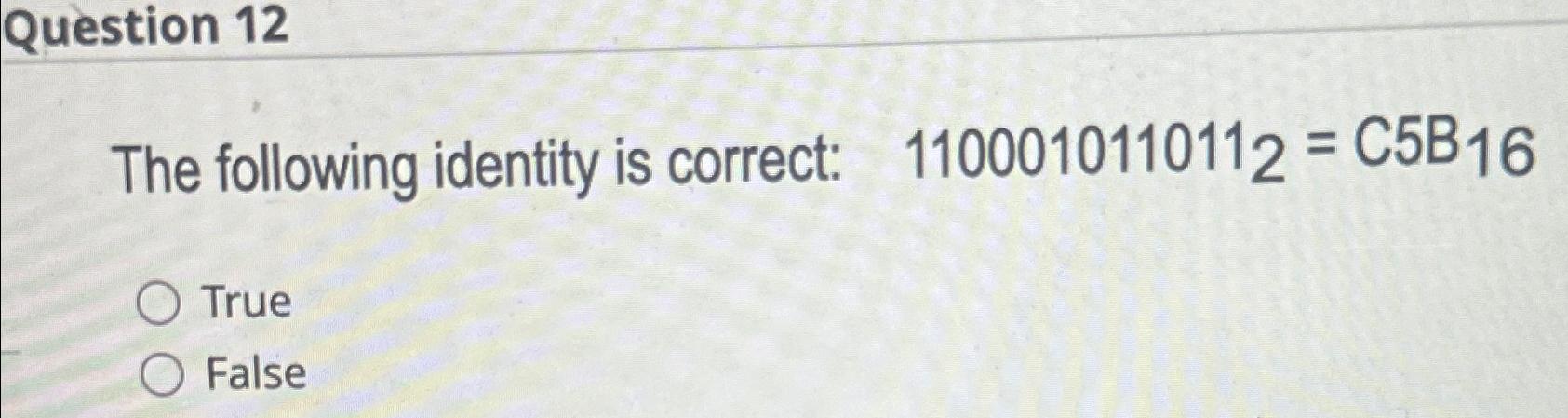 Question 1 2 The following identity is correct: 1