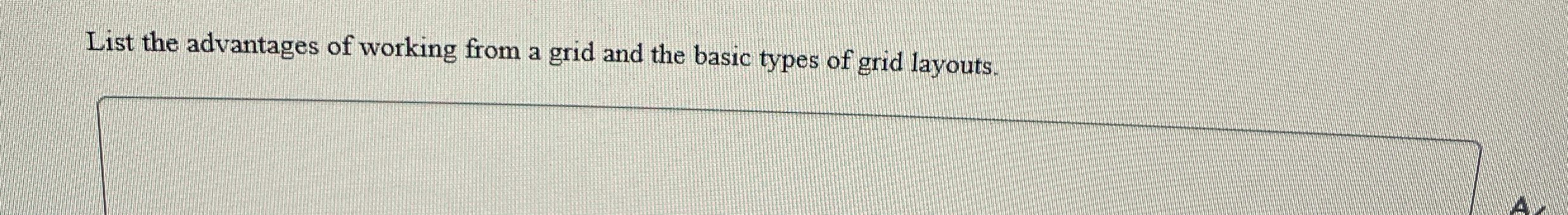 List the advantages of working from a grid and