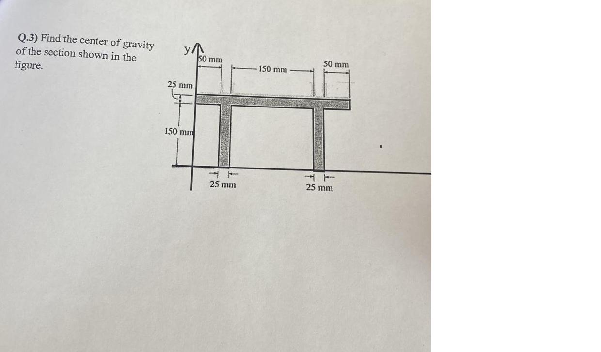 Q . 3 ) Find the center of gravity of the section