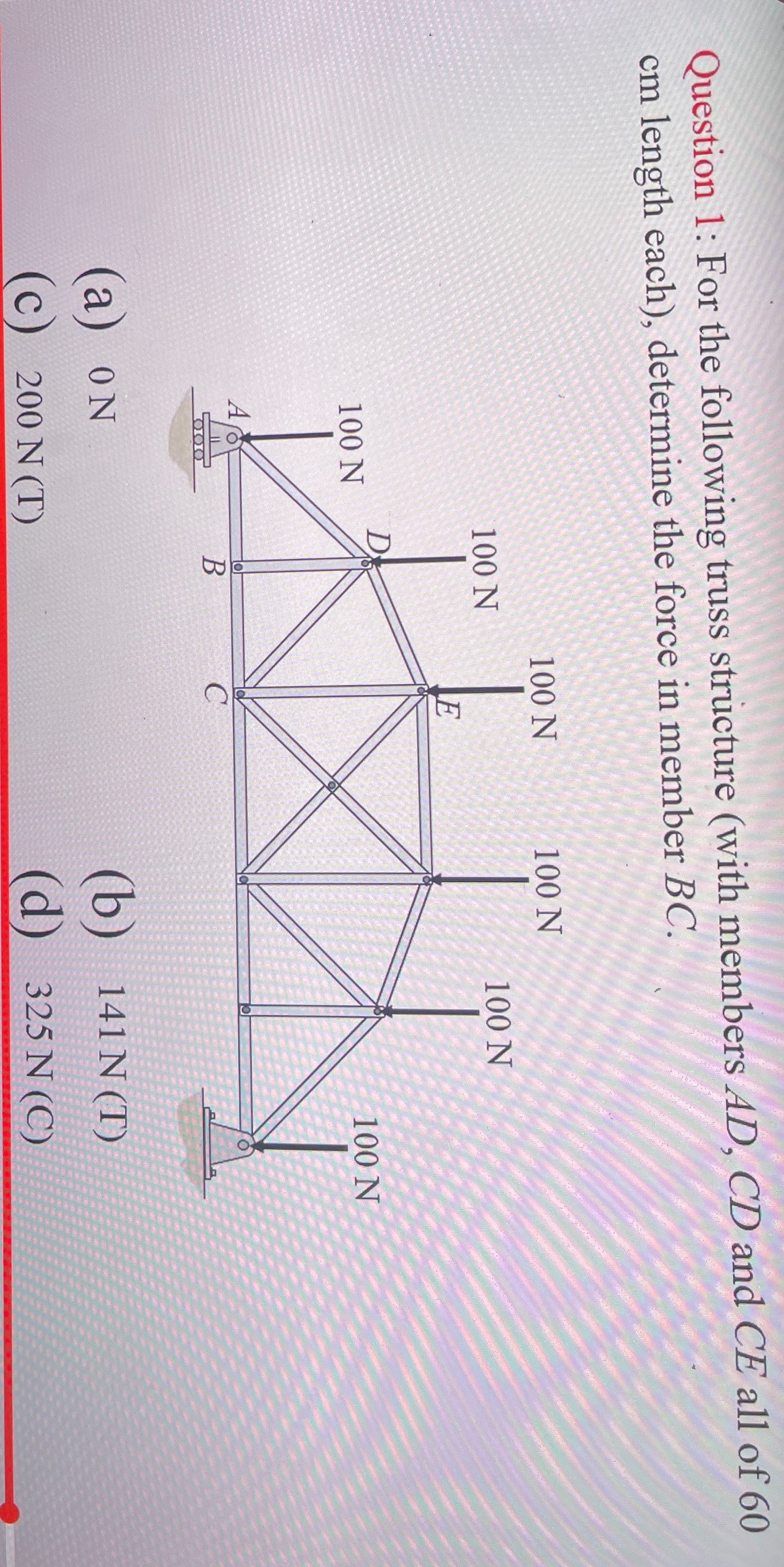 Question 1 : For the following truss structure (