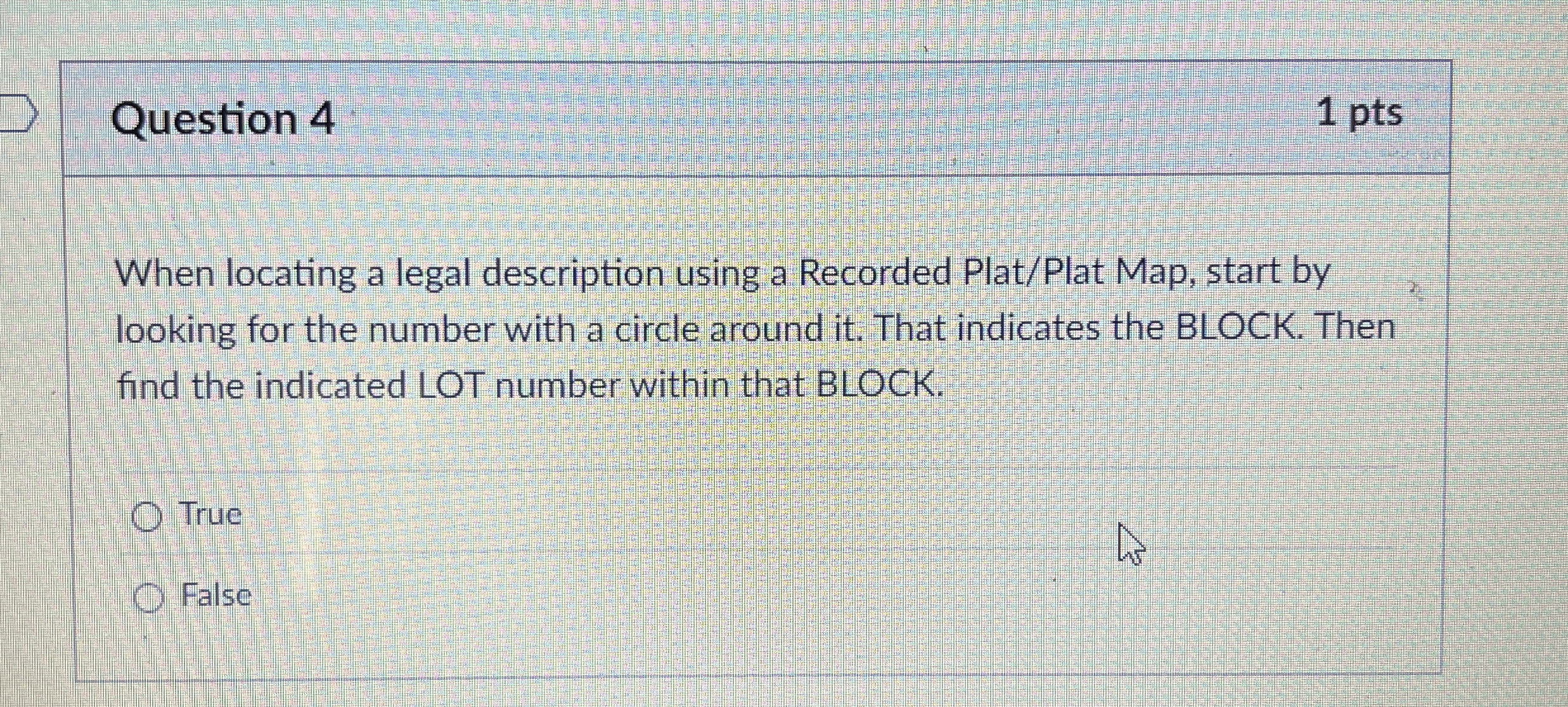 Question 4 When locating a legal description