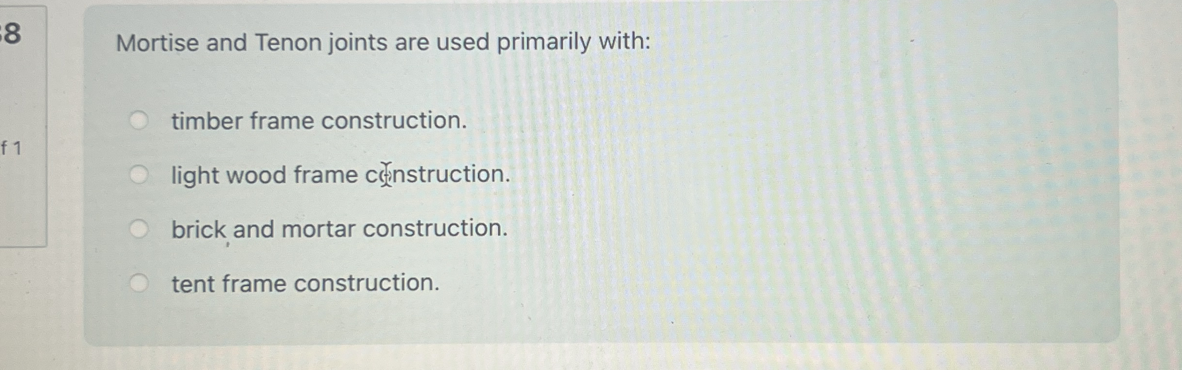 8 Mortise and Tenon joints are used primarily