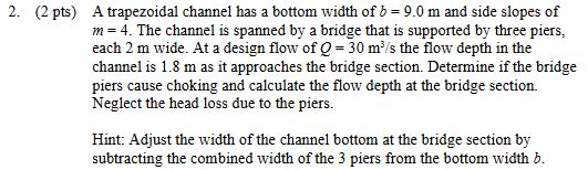 ( 2 pts ) A trapezoidal channel has a bottom