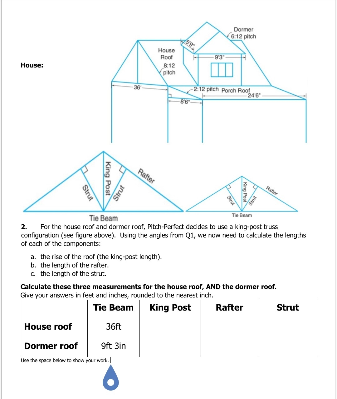Tie Beam 2 . For the house roof and dormer roof,
