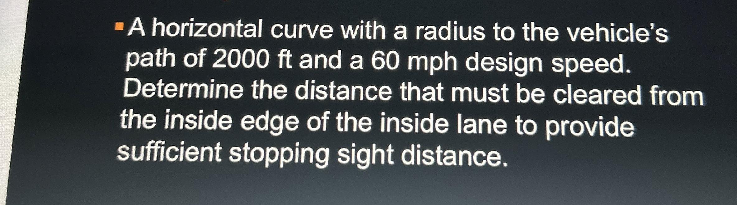 A horizontal curve with a radius to the vehicle's