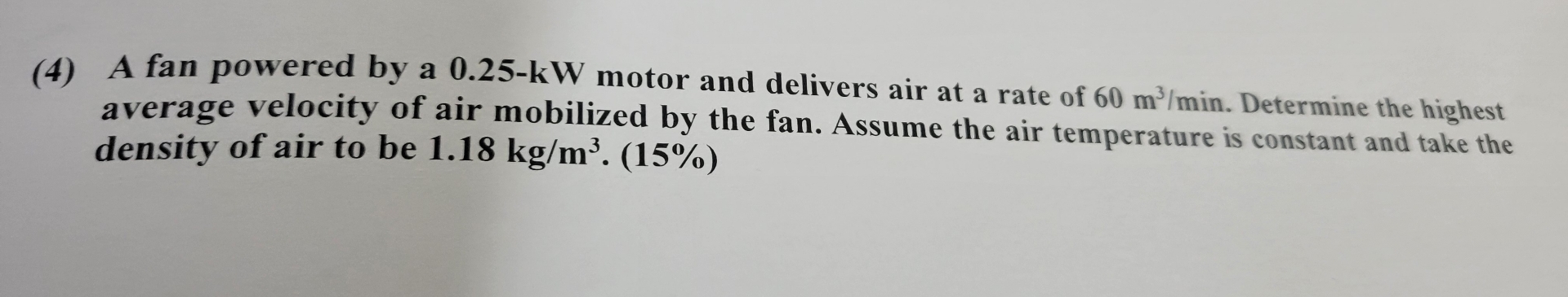 ( 4 ) A fan powered by a 0 . 2 5 - k W motor and