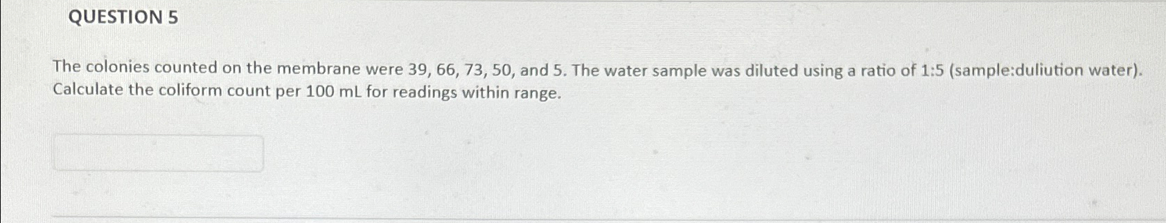 QUESTION 5 The colonies counted on the membrane