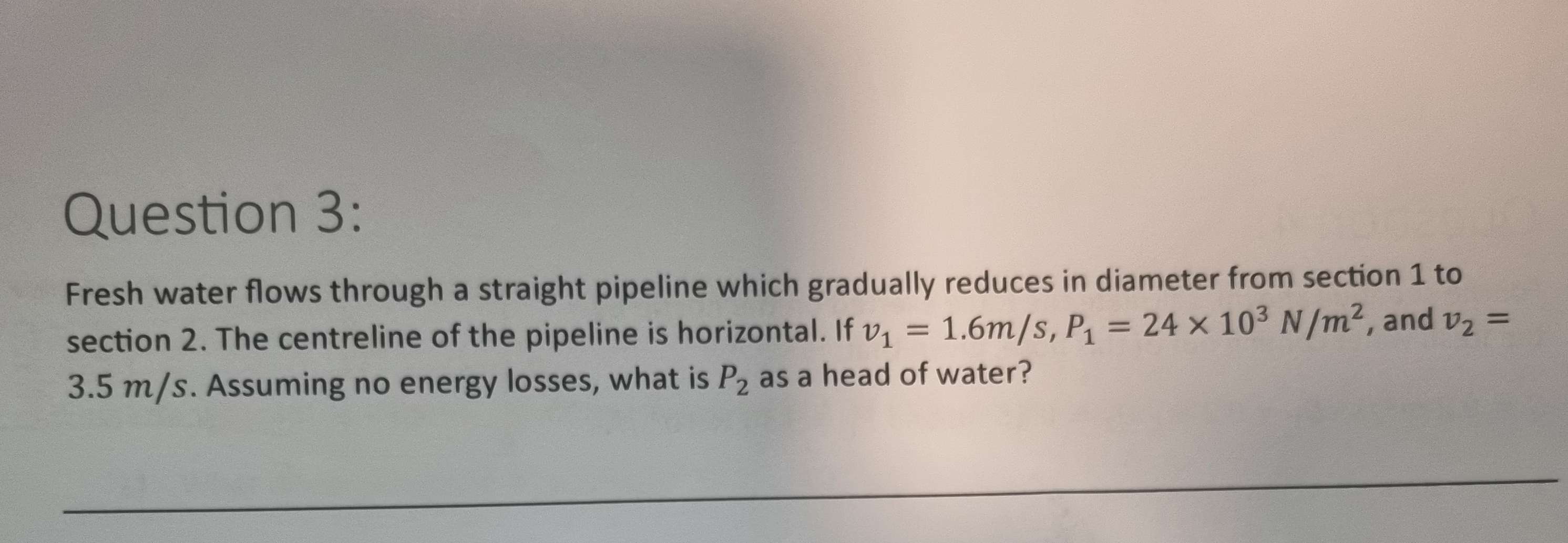 Question 3 : Fresh water flows through a straight