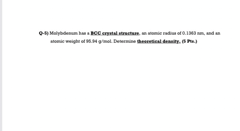 Q - 5 ) Molybdenum has a BCC crystal structure,