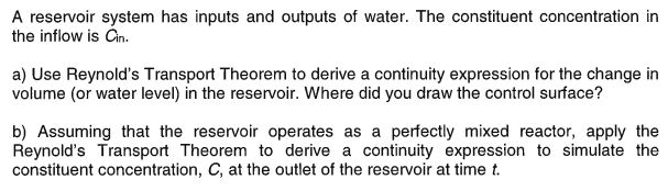 A reservoir system has inputs and outputs of
