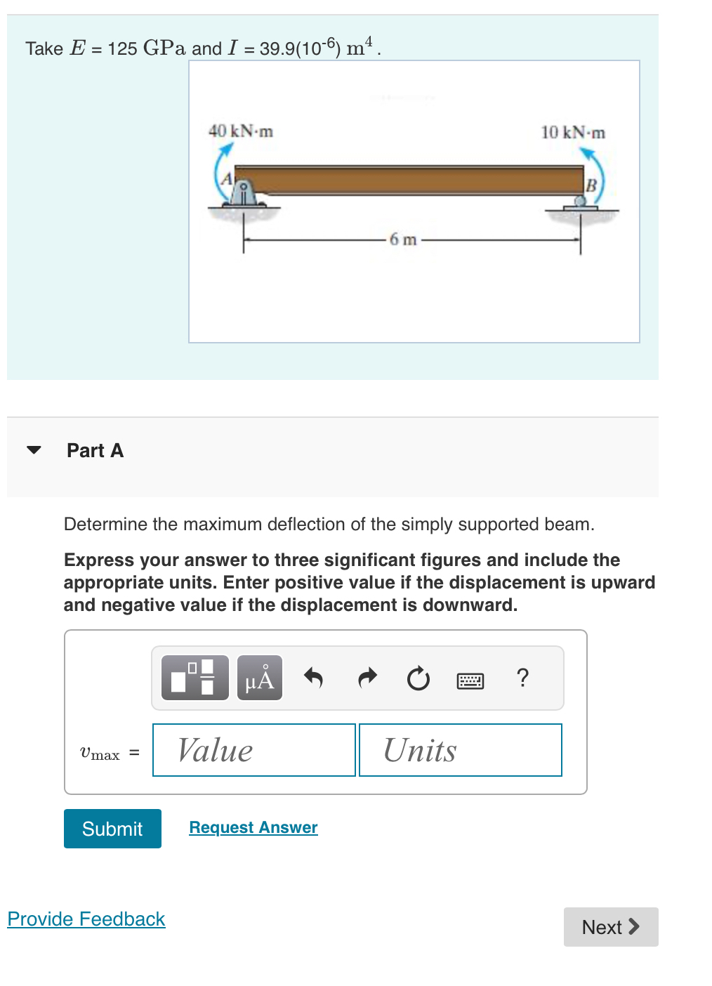 Take E = 1 2 5 GPa and I = 3 9 . 9 ( 1 0 - 6 ) m