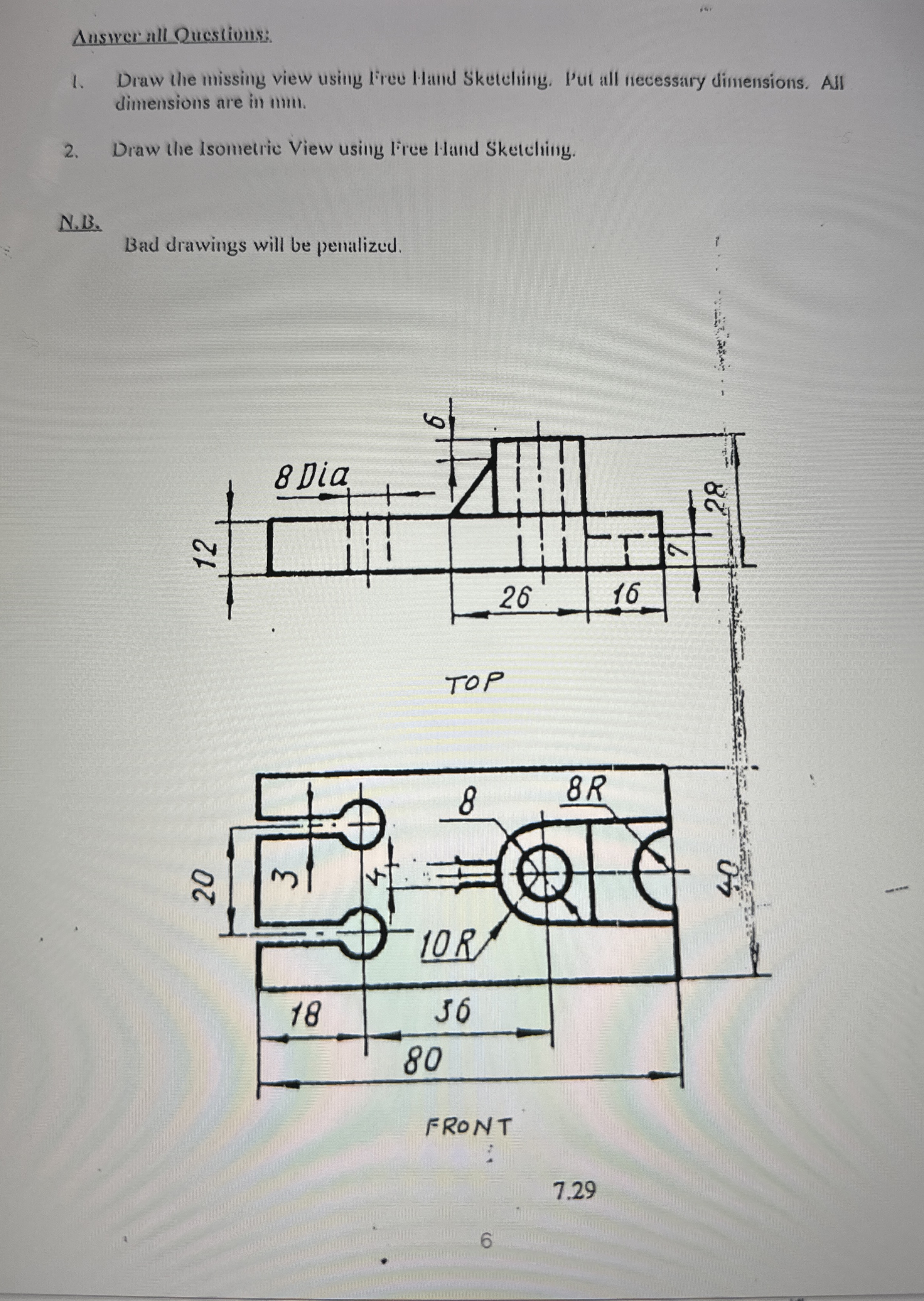 Auswer all Questions: Draw the missing view using