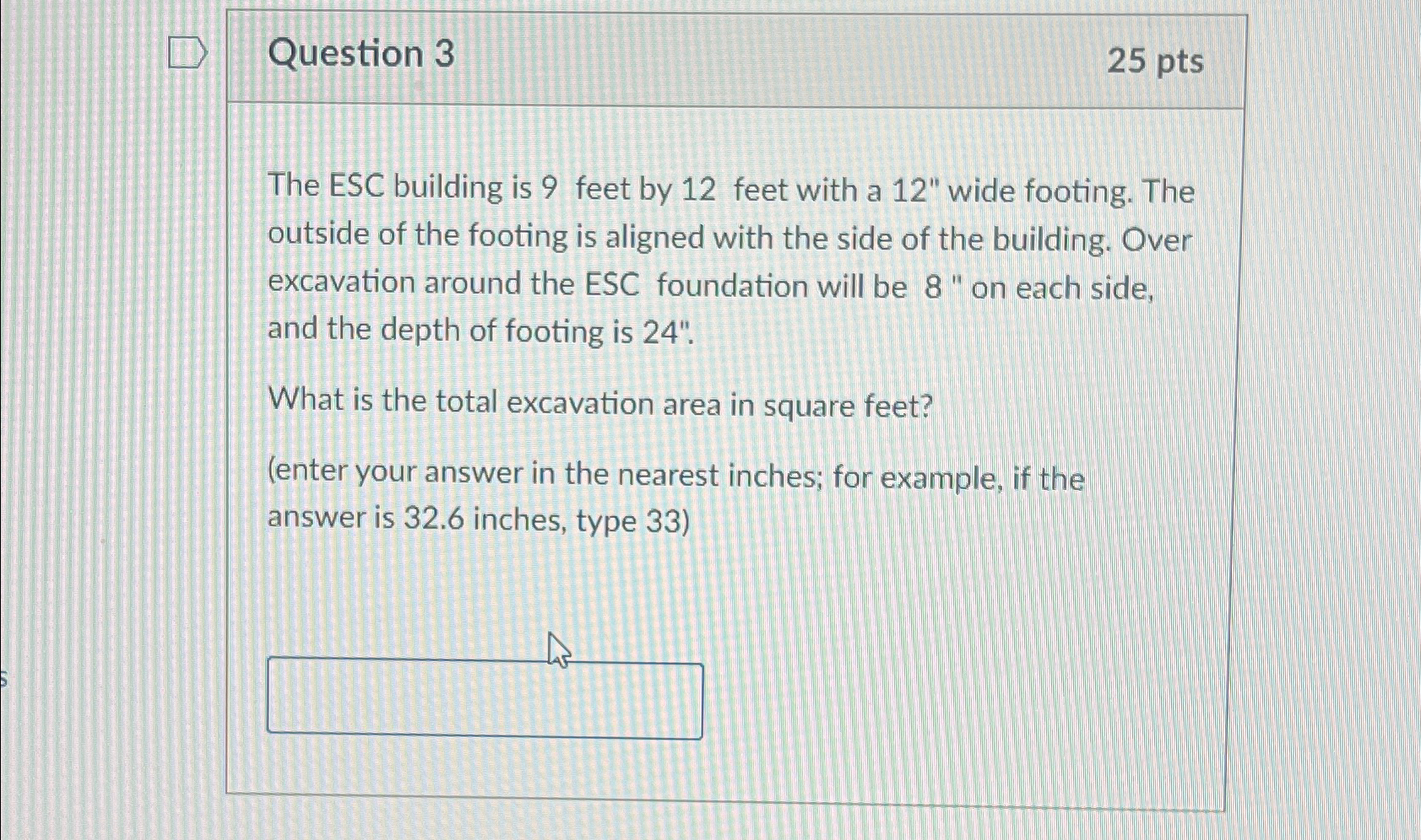 Question 3 2 5 pts The ESC building is 9 feet by