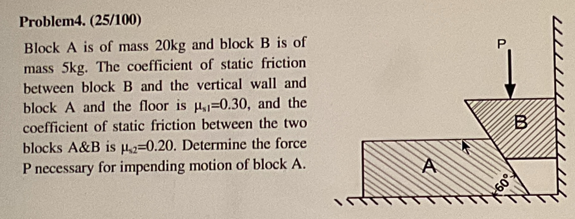 Problem 4 . ( 2 5 1 0 0 ) Block A is of mass 2 0