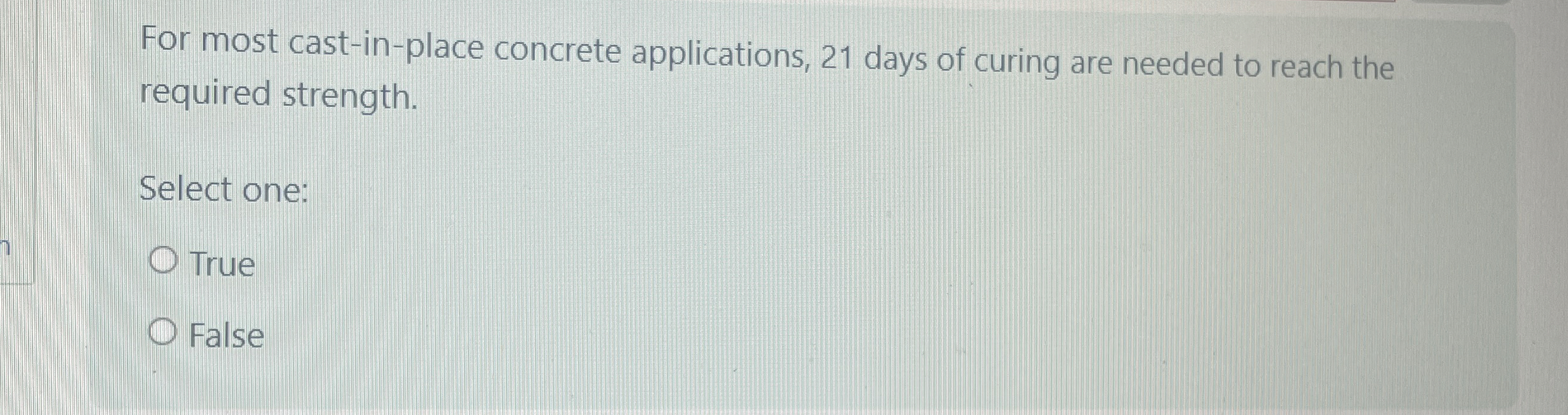 For most cast - in - place concrete applications,