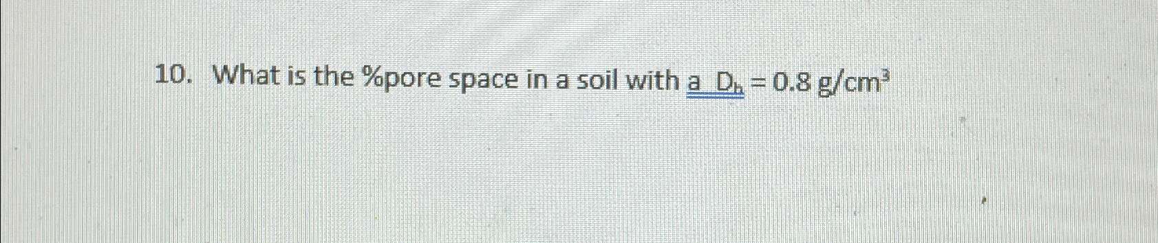 What is the % pore space in a soil with a D h = 0