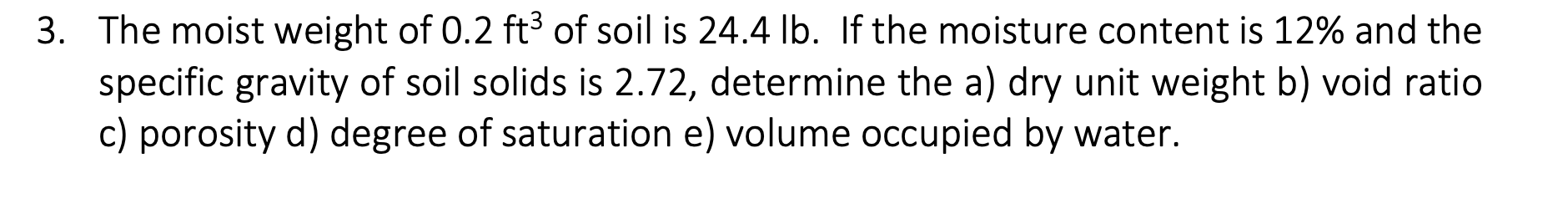 The moist weight of 0 . 2 f t 3 of soil is 2 4 .